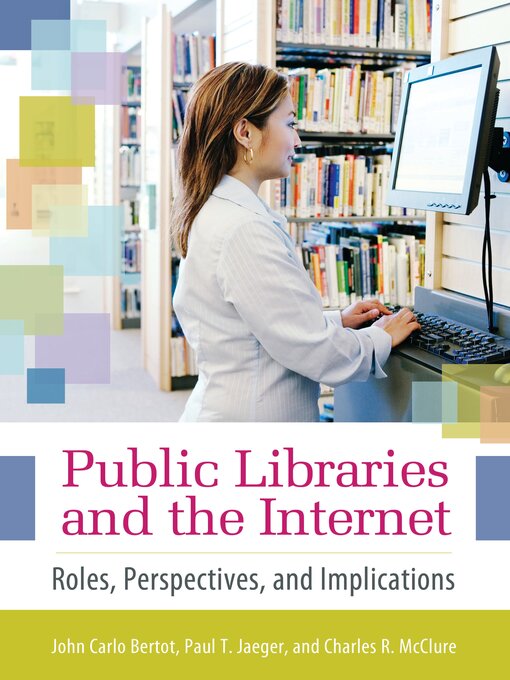 Title details for Public Libraries and the Internet by John Carlo Bertot Ph.D. - Available